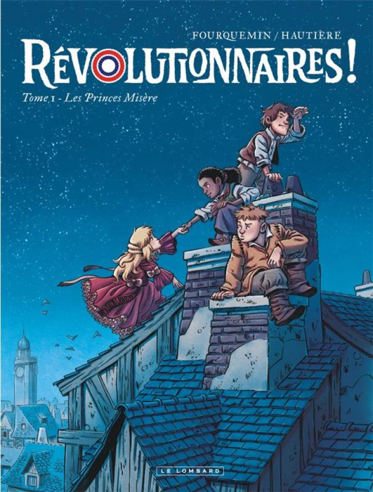 REVOLUTIONNAIRES ! T.1  -  LES PRINCES MISERE - HAUTIERE REGIS - LOMBARD