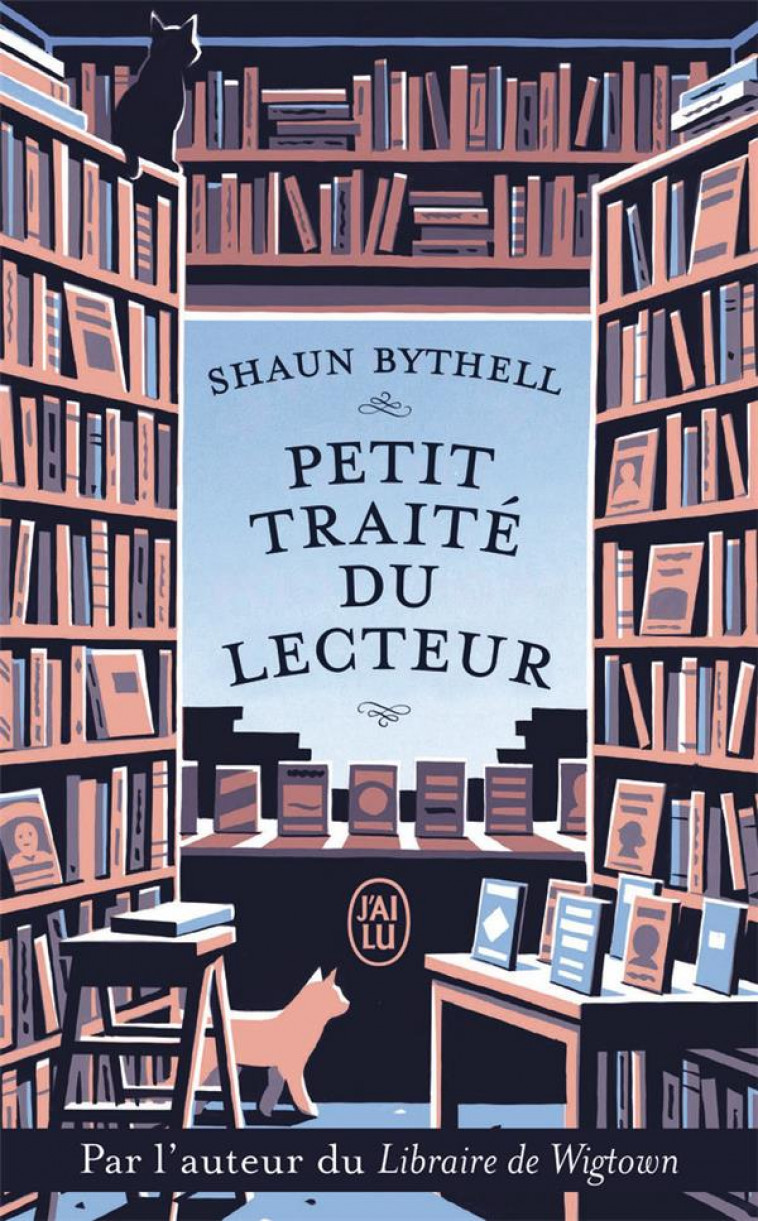 PETIT TRAITE DU LECTEUR - UN LIBRAIRE RACONTE CE QUE LE VOTRE PENSE (PEUT-ETRE) TOUT BAS - BYTHELL SHAUN - J'AI LU