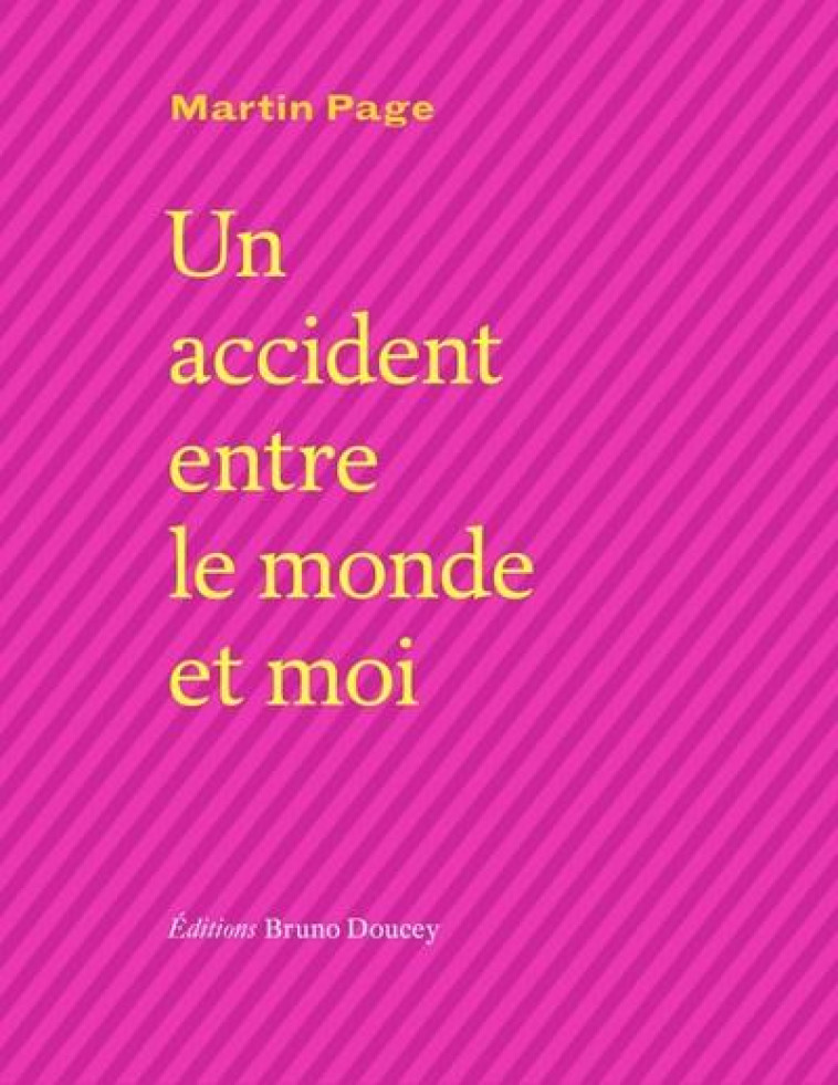 UN ACCIDENT ENTRE LE MONDE ET MOI - PAGE MARTIN - BRUNO DOUCEY