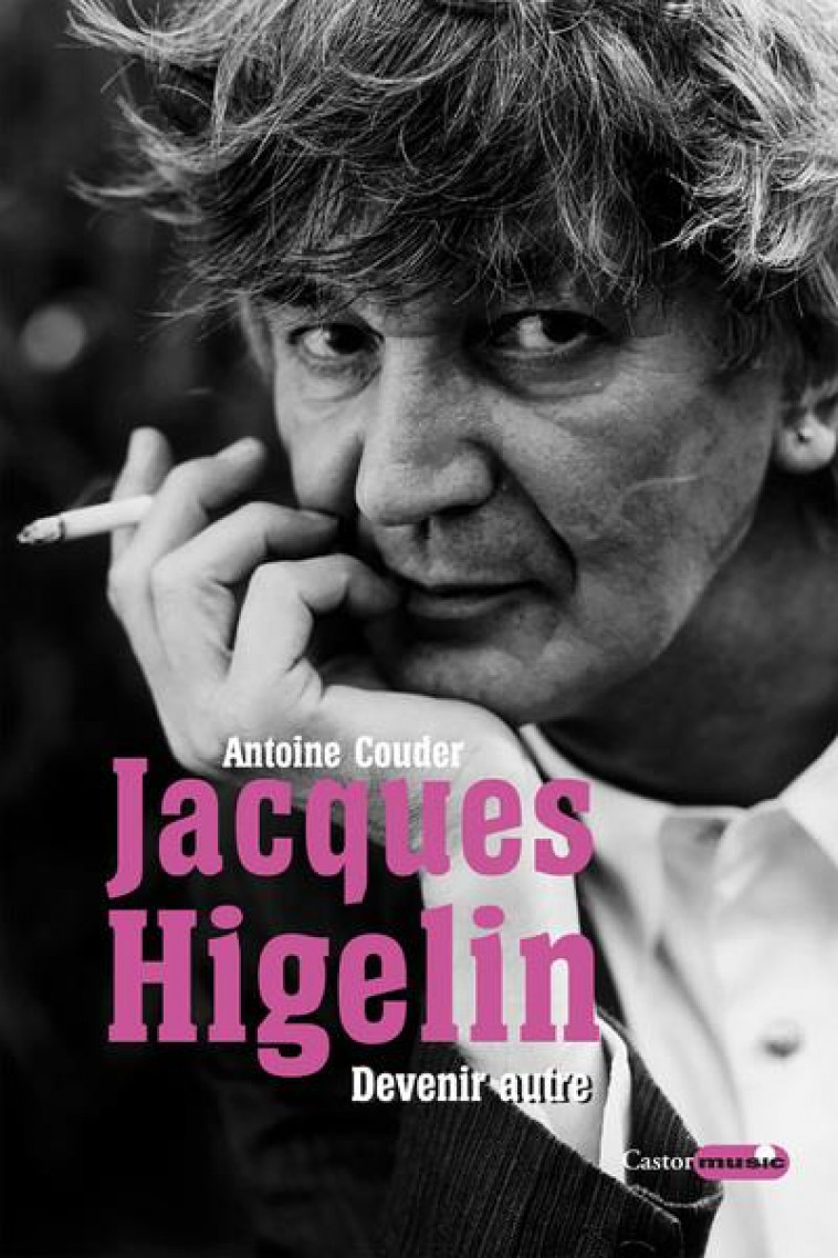 JACQUES HIGELIN : DEVENIR AUTRE - COUDER ANTOINE - CASTOR ASTRAL