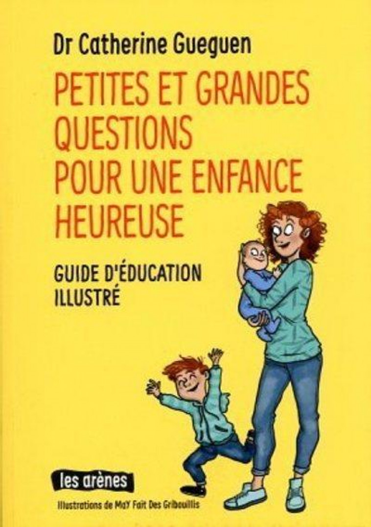 PETITES ET GRANDES QUESTIONS POUR UNE ENFANCE HEUREUSE - GUEGUEN - ARENES