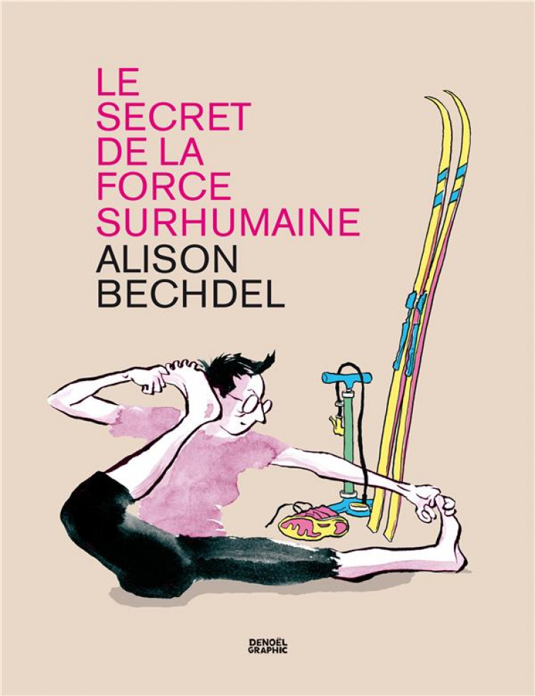 LE SECRET DE LA FORCE SURHUMAINE - BECHDEL ALISON - CERF