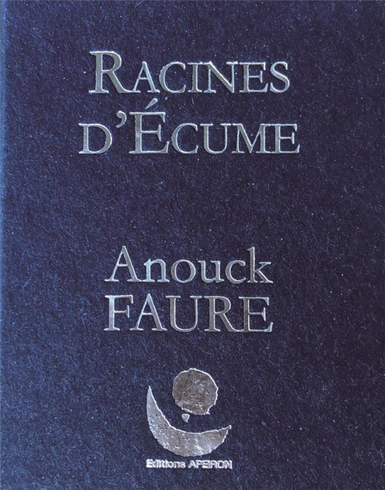 MINI LIVRE AF RACINES D'ECUME - FAURE ANOUCK - APEIRON