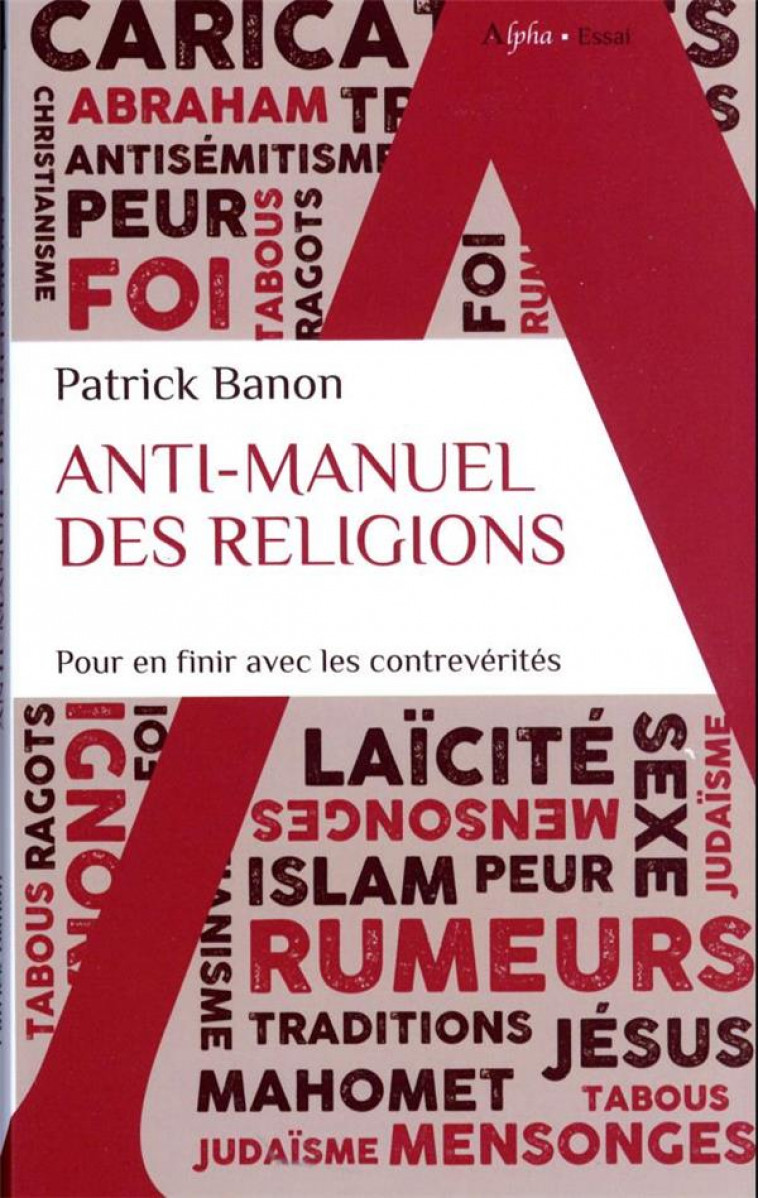 ANTI-MANUEL DES RELIGIONS : POUR EN FINIR AVEC LES CONTREVERITES - BANON PATRICK - ALPHA