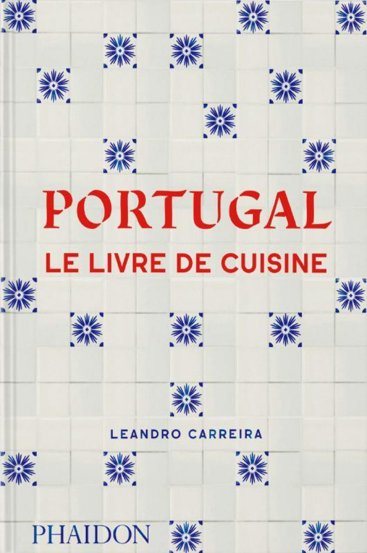 PORTUGAL : LE LIVRE DE CUISINE - CARREIRA LEANDRO - NC