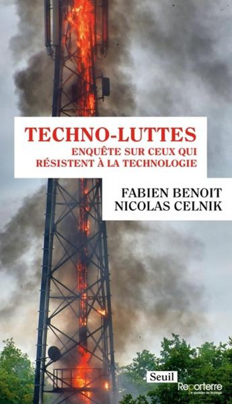 TECHNO-LUTTES : ENQUETE SUR CEUX QUI RESISTENT A LA TECHNOLOGIE - BENOIT/CELNIK - SEUIL