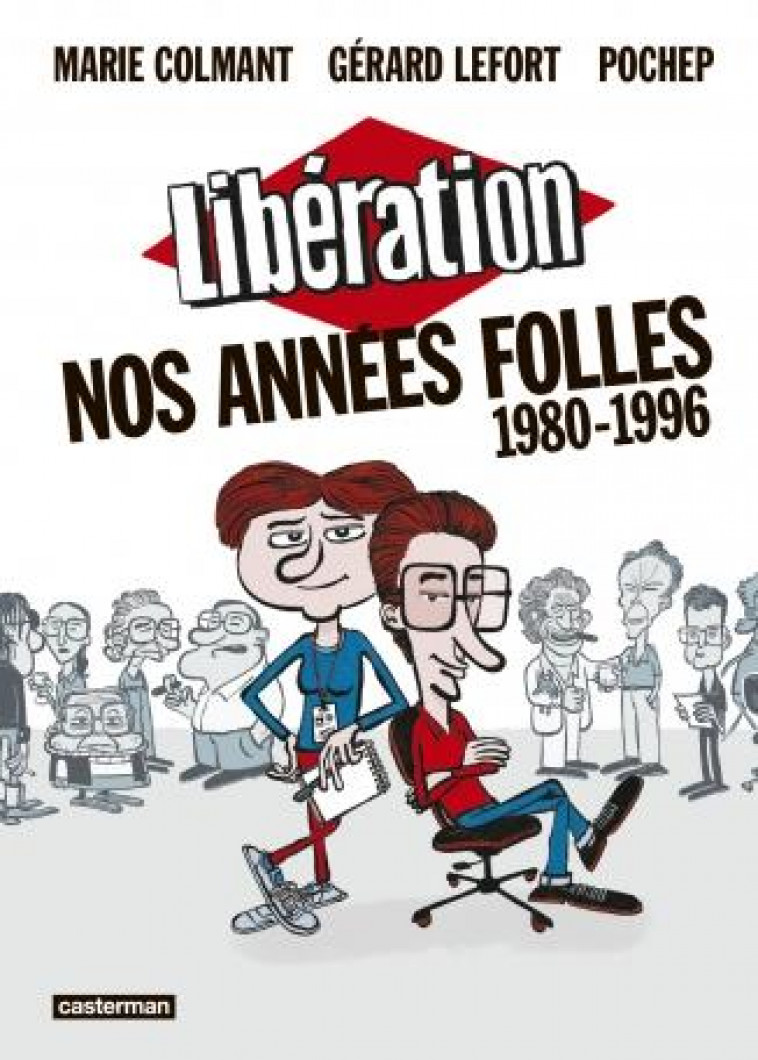 LIBERATION, NOS ANNEES FOLLES (1980-1996) - LEFORT/COLMANT - CASTERMAN