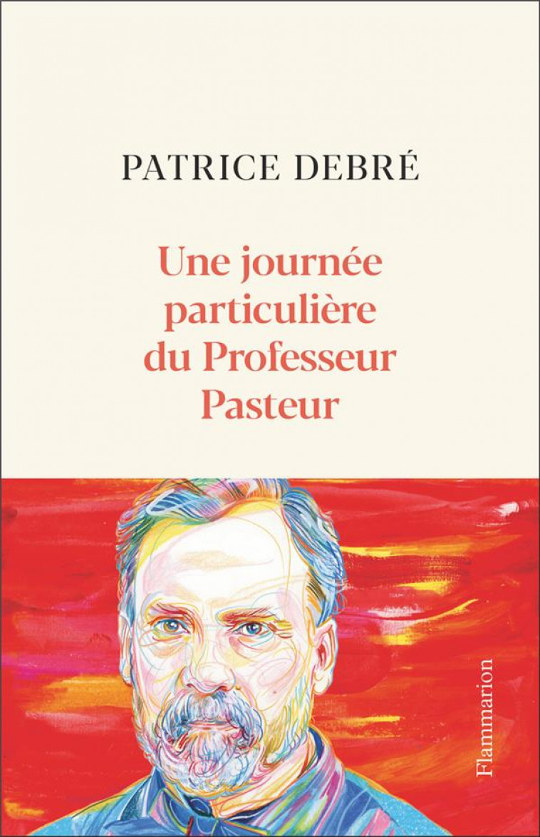 UNE JOURNEE PARTICULIERE DU PR PASTEUR - DEBRE PATRICE - FLAMMARION