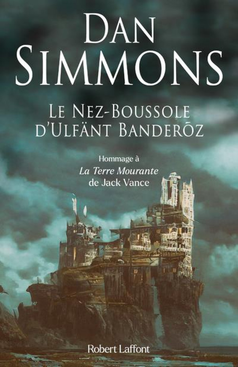 LE NEZ-BOUSSOLE D'ULFANT BANDEROZ - SIMMONS DAN - ROBERT LAFFONT