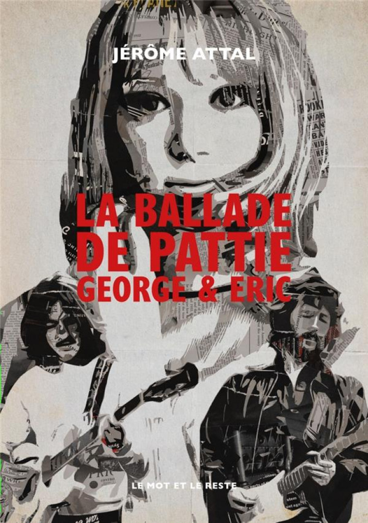 LA BALLADE DE PATTIE, GEORGE et ERIC - ATTAL JEROME - MOT ET LE RESTE