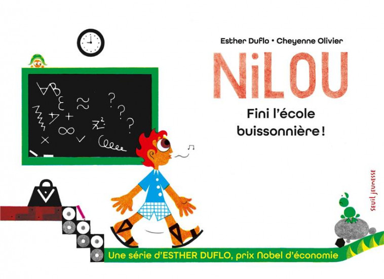 NILOU FINI L'ECOLE BUISSONNIERE ! - LA PAUVRETE EXPLIQUEE PAR ESTHER DUFLO - DUFLO/OLIVIER - SEUIL JEUNESSE