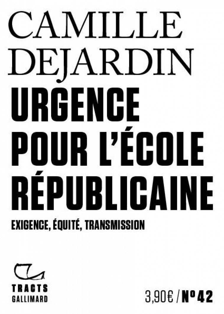 URGENCE POUR L'ECOLE REPUBLICAINE : EXIGENCE, EQUITE, TRANSMISSION - DEJARDIN CAMILLE - GALLIMARD