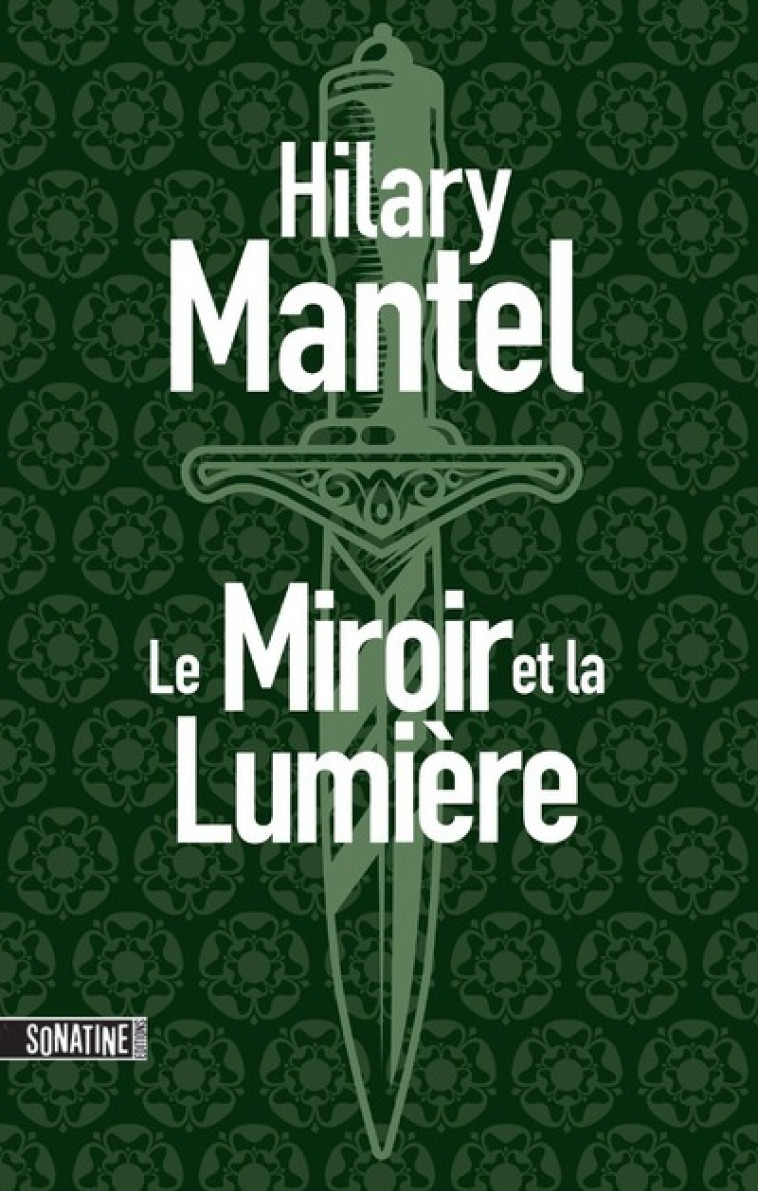 LE CONSEILLER - TOME 3 LE MIROIR ET LA LUMIERE - Hilary Mantel - SONATINE