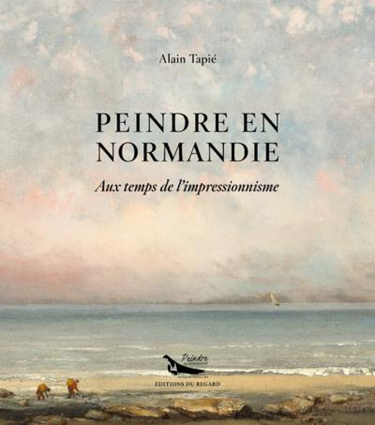 PEINDRE EN NORMANDIE : ALAIN TAPIE - TAPIE ALAIN - REGARD