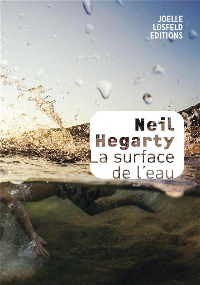 LA SURFACE DE L'EAU - HEGARTY NEIL - GALLIMARD