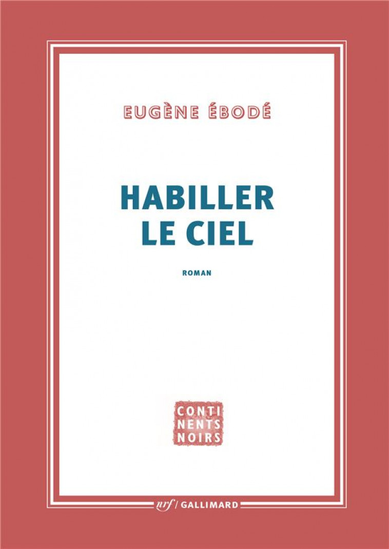 HABILLER LE CIEL - EBODE EUGENE - GALLIMARD