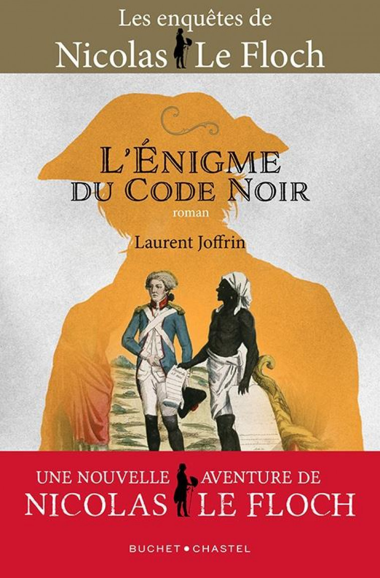 LES ENQUETES DE NICOLAS LE FLOCH  -  L'ENIGME DU CODE NOIR : UNE NOUVELLE AVENTURE DE NICOLAS LE FLOCH - JOFFRIN LAURENT - BUCHET CHASTEL