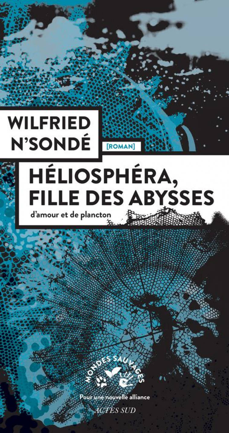 HELIOSPHERA, FILLE DES ABYSSES : D'AMOUR ET DE PLANCTON - N'SONDE WILFRIED - ACTES SUD