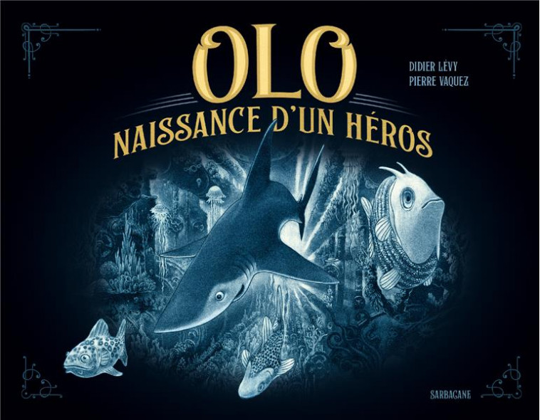 OLO : NAISSANCE D'UN HEROS - LEVY/VAQUEZ - SARBACANE