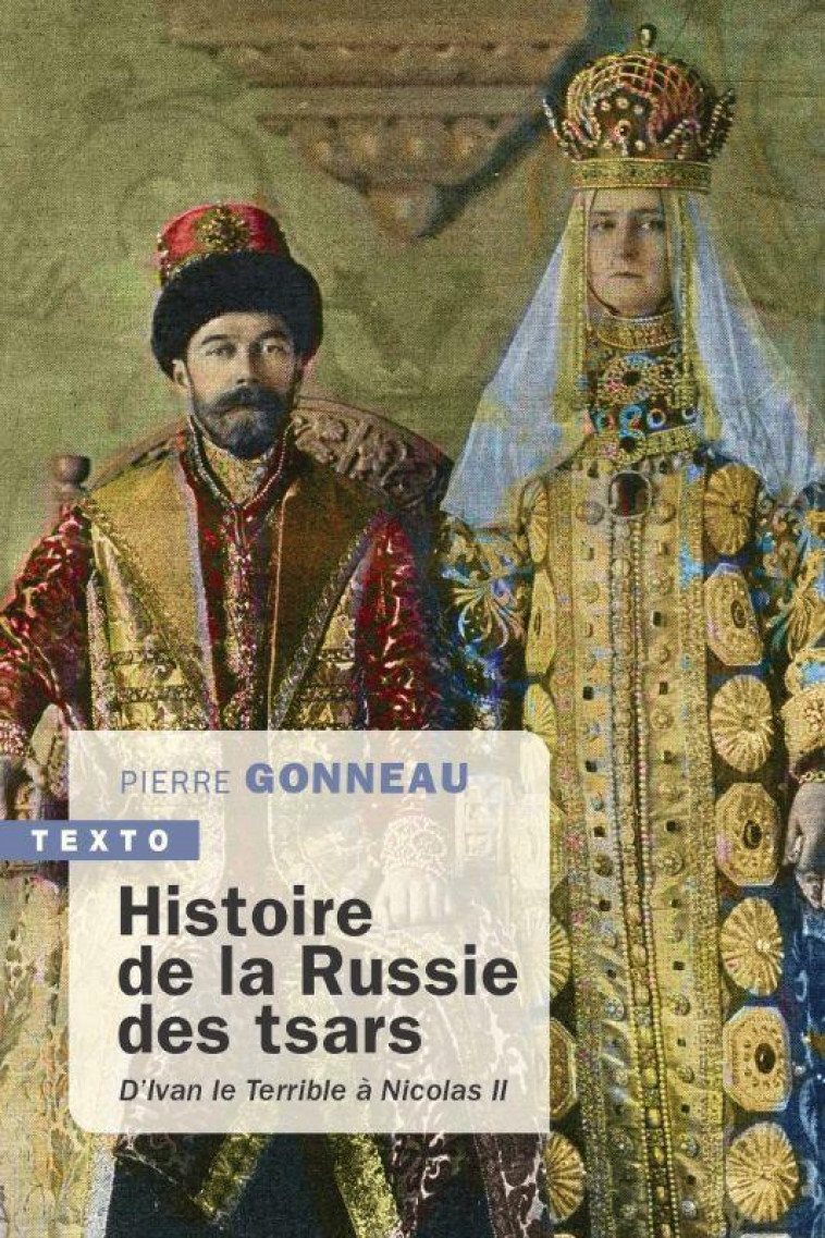 HISTOIRE DE LA RUSSIE DES TSARS : D'IVAN LE TERRIBLE A NICOLAS II - GONNEAU PIERRE - TALLANDIER