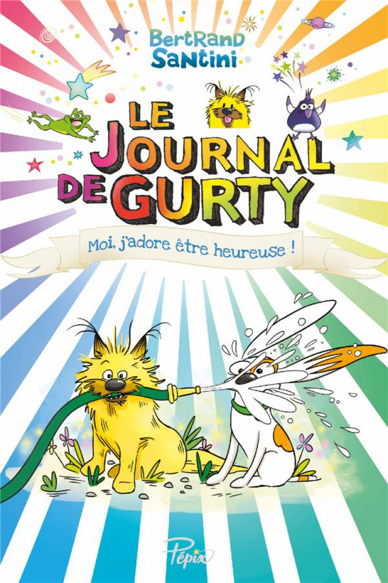 LE JOURNAL DE GURTY T.11  -  MOI, J'ADORE ETRE HEUREUSE ! - SANTINI BERTRAND - SARBACANE