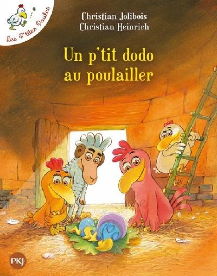 LES P'TITES POULES T.19  -  UN PETIT DODO AU POULAILLER - JOLIBOIS/HEINRICH - POCKET