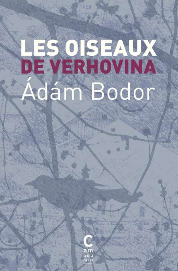 LES OISEAUX DE VERHOVINA - BODOR ADAM - CAMBOURAKIS