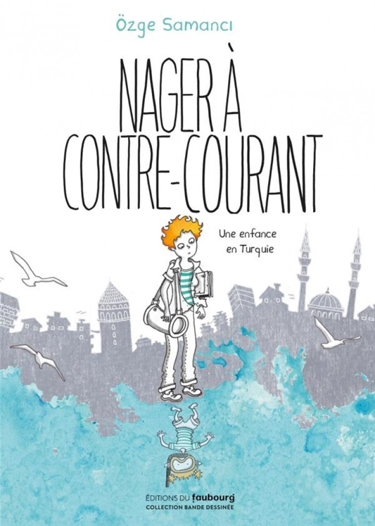 NAGER A CONTRE-COURANT - UNE ENFANCE EN TURQUIE - SAMANCI OZGE - BLACKLEPHANT