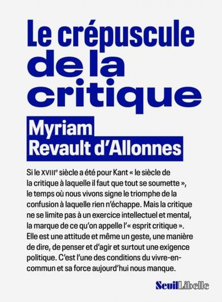 LE CREPUSCULE DE LA CRITIQUE - REVAULT D'ALLONNES MYRIAM - SEUIL