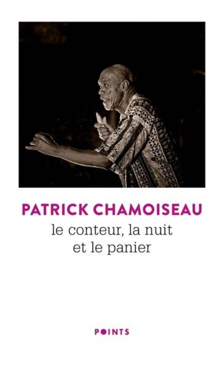 LE CONTEUR, LA NUIT ET LE PANIER - CHAMOISEAU PATRICK - POINTS