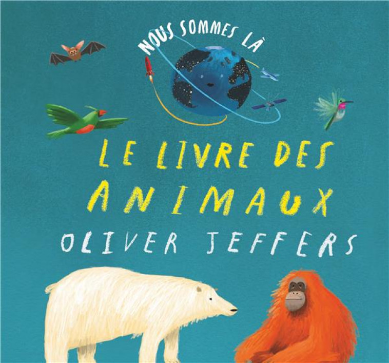 NOUS SOMMES LA : LE LIVRE DES ANIMAUX - JEFFERS OLIVER - KALEIDOSCOPE