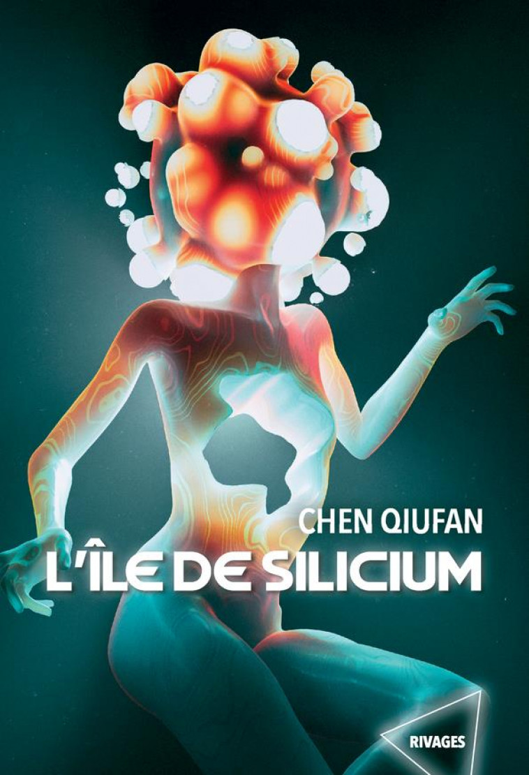 L'ILE DE SILICIUM - CHEN QIUFAN - Rivages