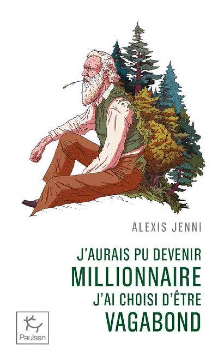 J'AURAIS PU DEVENIR MILLIONNAIRE, J'AI CHOISI D'ETRE VAGABOND - JENNI ALEXIS - PAULSEN