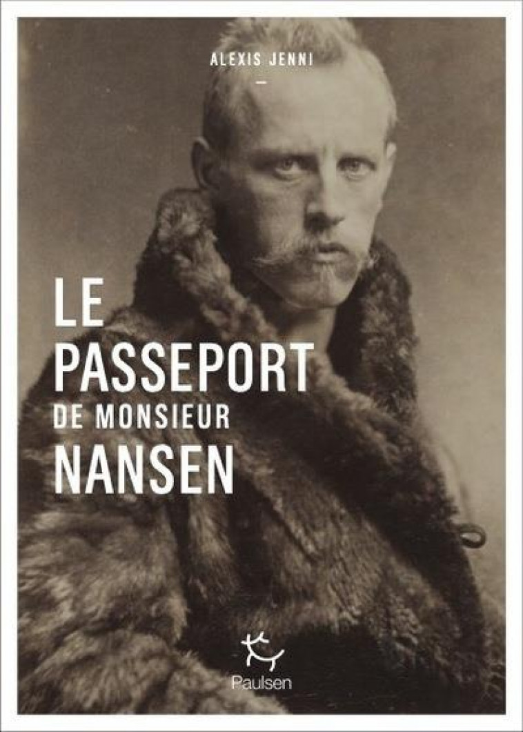 NANSEN, UN PASSEPORT POUR LES APATRIDES - JENNI ALEXIS - PAULSEN