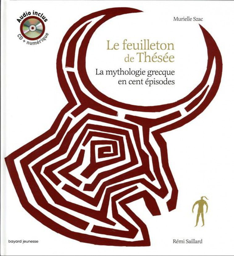 LA MYTHOLOGIE GRECQUE EN CENT EPISODES  -  LE FEUILLETON DE THESEE - SZAC, MURIELLE  - BAYARD JEUNESSE