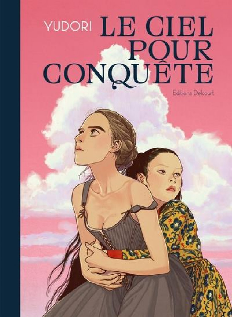 LE CIEL POUR CONQUETE - YUDORI - DELCOURT