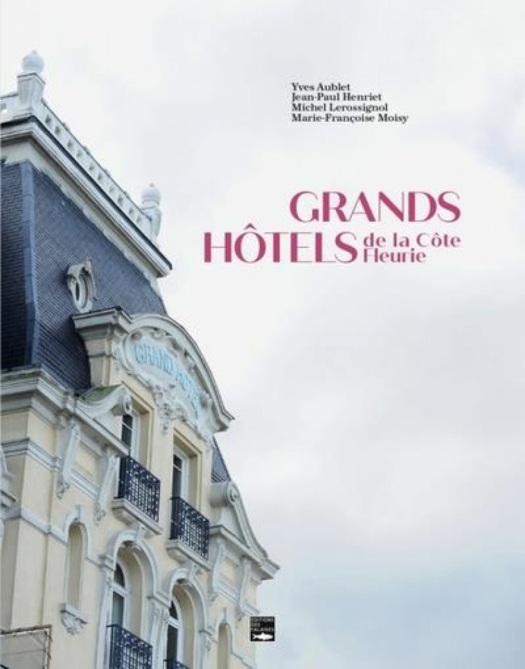 GRANDS HOTELS DE LA COTE FLEURIE - LEROSSIGNOL/AUBLET - DES FALAISES