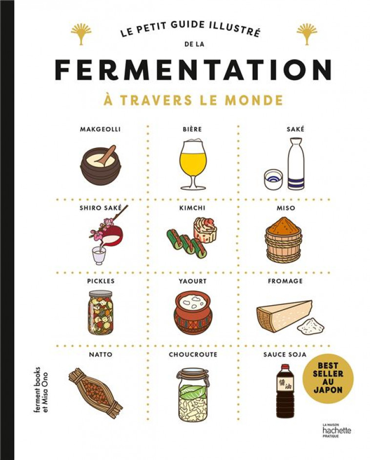 LE PETIT GUIDE ILLUSTRE DE LA FERMENTATION A TRAVERS LE MONDE - ONO MISA - HACHETTE