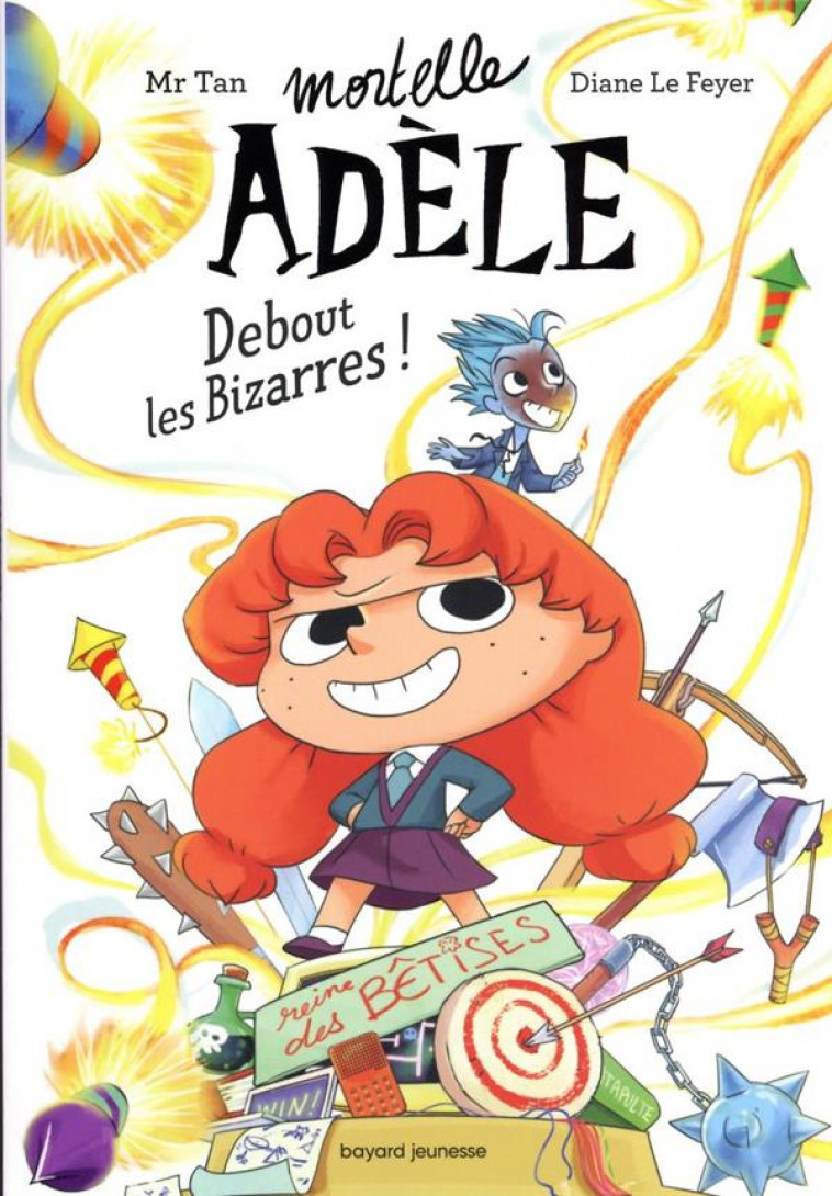 MORTELLE ADELE T.3  -  DEBOUT LES BIZARRES ! - MR TAN/LE FEYER - BAYARD JEUNESSE