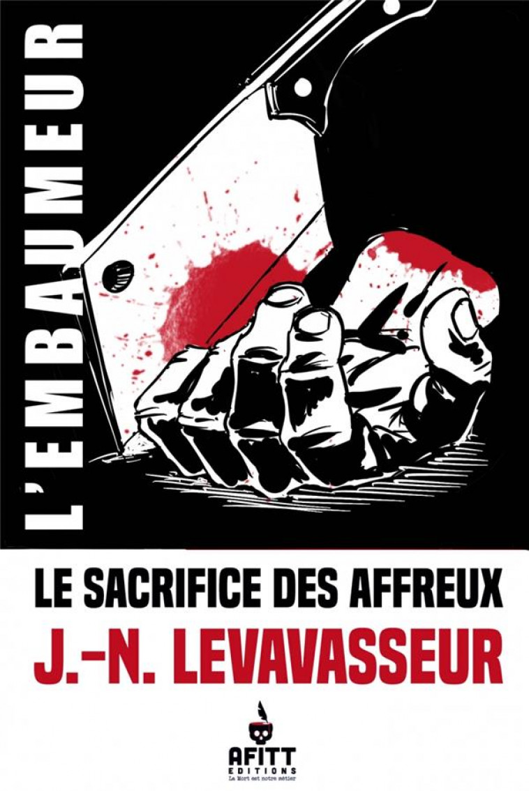 LE SACRIFICE DES AFFREUX - UNE AVENTURE DE L'EMBAUMEUR - LEVAVASSEUR/PAULIN - AFITT EDITIONS