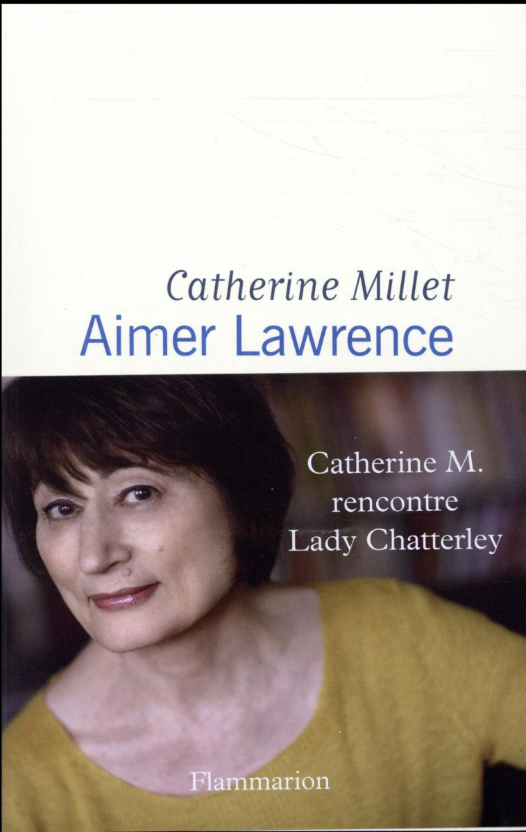 AIMER LAWRENCE  -  CATHERINE M. RENCONTRE LADY CHATTERLEY - MILLET CATHERINE - Flammarion