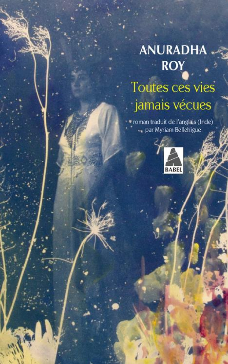 TOUTES CES VIES JAMAIS VECUES - ROY ANURADHA - ACTES SUD