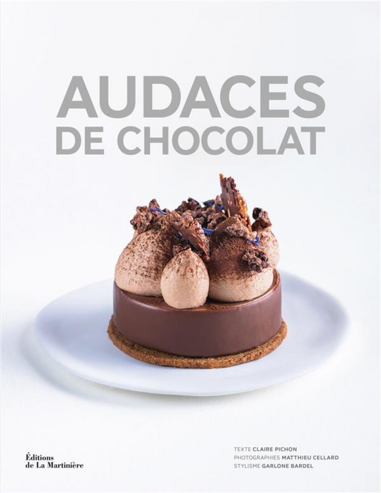 AUDACES DE CHOCOLAT. ARTISANS CREATEURS POUR RECETTES D'EXCEPTION - PICHON/CELLARD - MARTINIERE BL