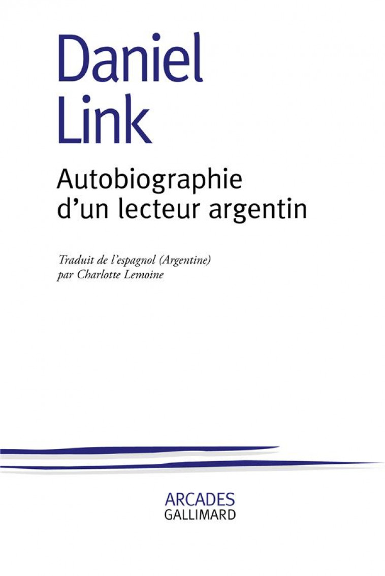 AUTOBIOGRAPHIE D'UN LECTEUR ARGENTIN - LINK DANIEL - GALLIMARD