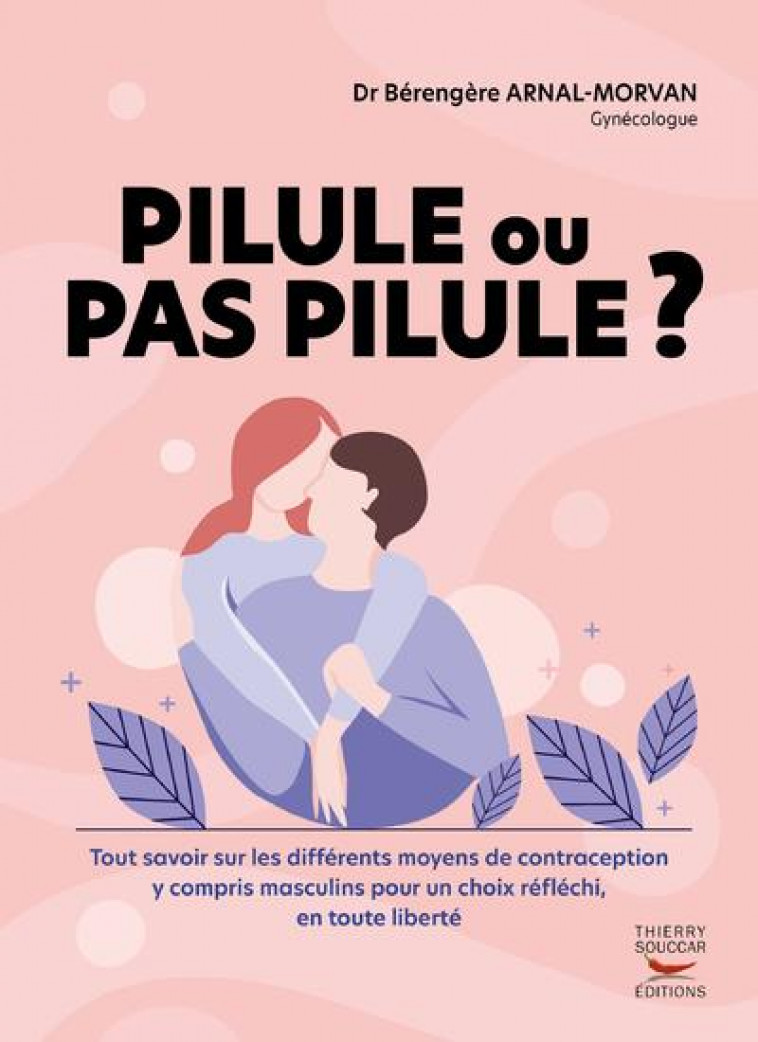 PILULE OU PAS PILULE ? - ARNAL-MORVAN B. - THIERRY SOUCCAR