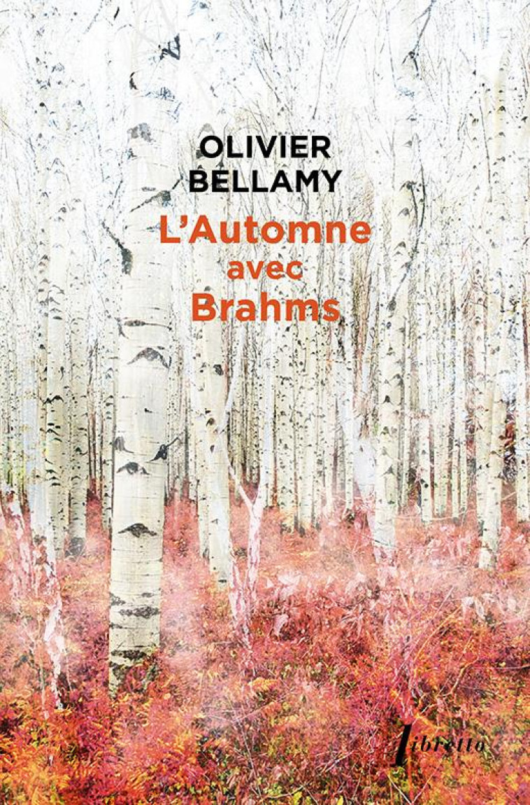 L'AUTOMNE AVEC BRAHMS - BELLAMY OLIVIER - LIBRETTO