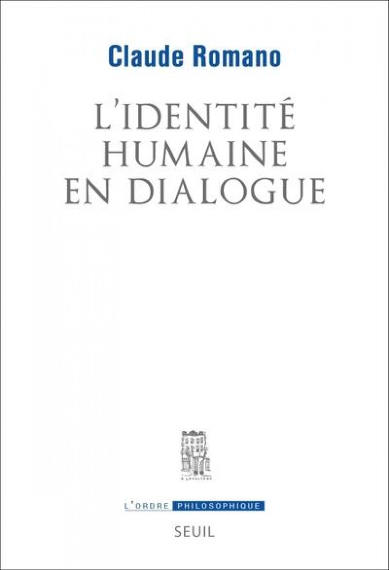 L'IDENTITE HUMAINE EN DIALOGUE - ROMANO CLAUDE - SEUIL