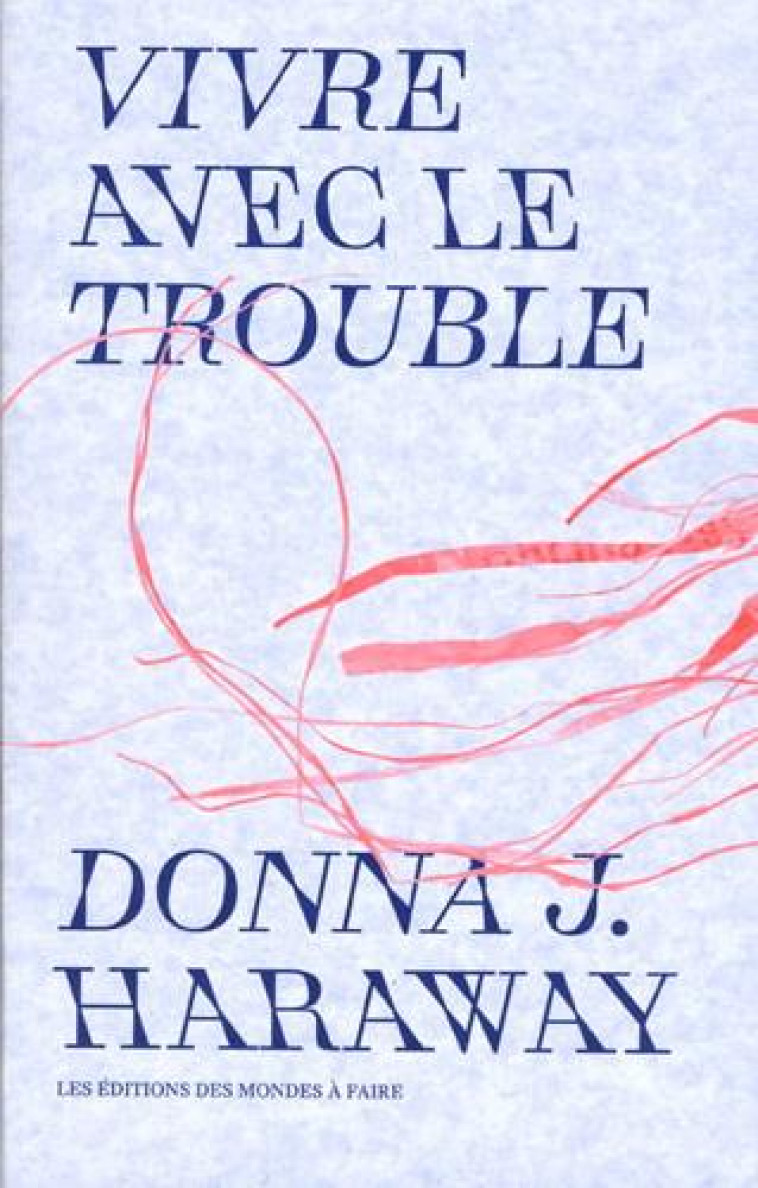 VIVRE AVEC LE TROUBLE - HARAWAY DONNA J. - MONDES A FAIRE