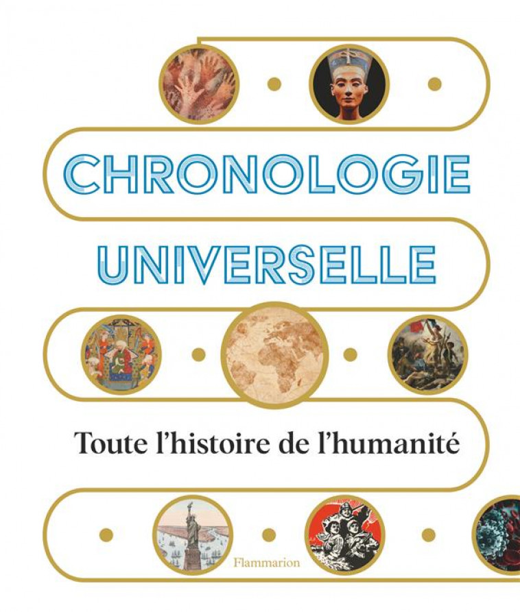 CHRONOLOGIE UNIVERSELLE - TOUTE L'HISTOIRE DE L'HUMANITE - COLLECTIF - FLAMMARION