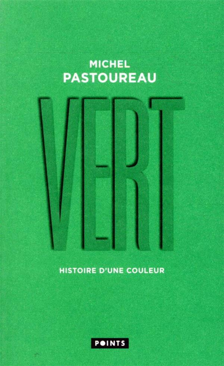 VERT  -  HISTOIRE D'UNE COULEUR - PASTOUREAU MICHEL - POINTS